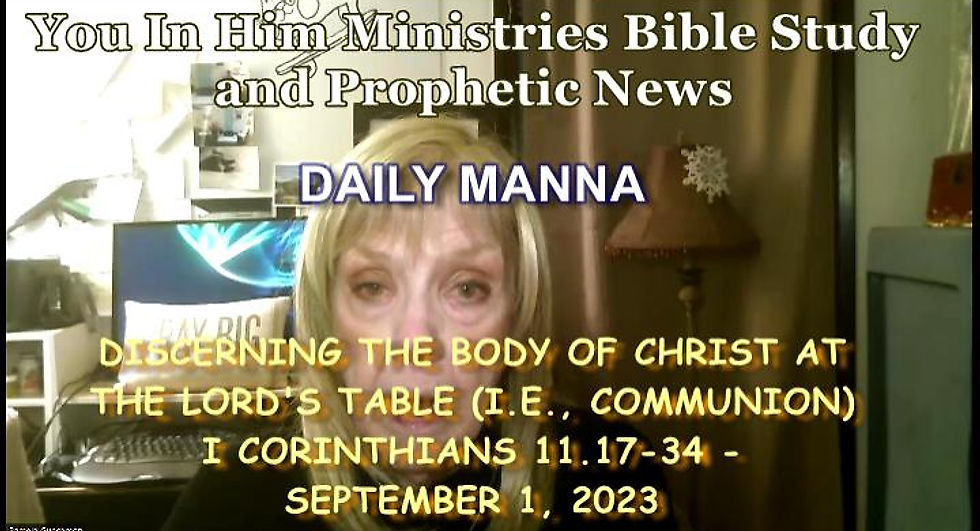 DISCERNING THE BODY OF CHRIST AT THE LORD'S TABLE (I.E., COMMUNION) - I CORINTHIANS 11.17-34 - SEPTEMBER 1, 2023